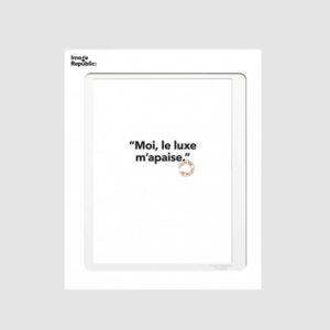 Affiche – Moi le luxe m’apaise – 30 x 40 – Image Republic